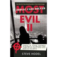 Most Evil II Presenting the Follow-Up Investigation and Decryption of the 1970 Zodiac Cipher in which the San Francisco Serial Killer Reveals his True Identity 9781942600459
