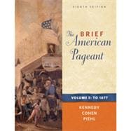 The Brief American Pageant: A History of the Republic, Volume I: To 1877, 8th Edition