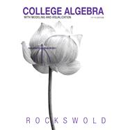 College Algebra with Modeling & Visualization plus NEW MyMathLab with Pearson eText -- Access Card Package 9780321900463