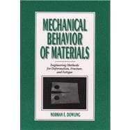 Mechanical Behavior of Materials : Engineering Methods for Deformation, Fracture and Fatigue