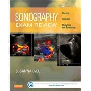 Sonography Exam Review: Physics, Abdomen, Obstetrics and Gynecology 9780323100465