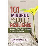 101 Mindful Ways to Build Resilience 9781559570466