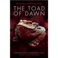 The Toad of Dawn 5-MeO-DMT and the Rise of Cosmic Consciousness 9781611250466