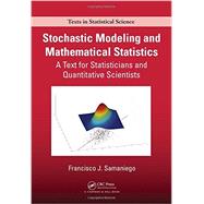 Stochastic Modeling and Mathematical Statistics: A Text for Statisticians and Quantitative Scientists 9781466560468