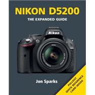 Nikon D5200: The Expanded Guide 9781781450468