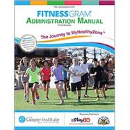 Fitnessgram Administration Manual 5th Edition With Web Resource: The Journey to MyHealthyZone 9781450470469