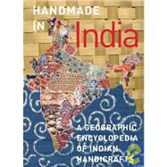 Handmade in India: A Geographic Encyclopedia of Indian Handicrafts 9780789210470