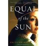 Equal of the Sun : A Novel 9781451660470