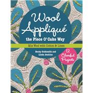 Wool Applique the Piece O' Cake Way 9781617450471