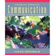 Thinking Through Communication : An Introduction to the Study of Human Communication 9780205530472