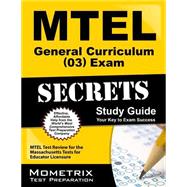 MTEL General Curriculum (03) Exam Secrets Study Guide : MTEL Test Review for the Massachusetts Tests for Educator Licensure 9781610720472