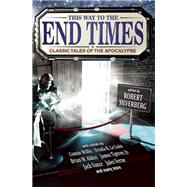 This Way to the End Times: Classic Tales of the Apocalypse 9781941110478