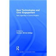 New Technologies and Civic Engagement: New Agendas in Communication 9780415710480
