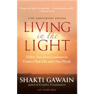 Living in the Light : Follow Your Inner Guidance to Create a New Life and a New World 9781608680481