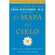 El Mapa del cielo Cómo la ciencia, la religión y la gente común están demostrando el más allá 9781501100482