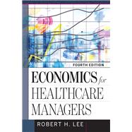 Economics for Healthcare Managers 9781640550483