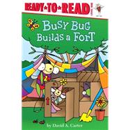 Busy Bug Builds a Fort 9781481440486