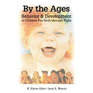 By the Ages Behavior & Development of Children Prebirth through 8 9780766820487