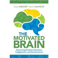 The Motivated Brain: Improving Student Attention, Engagement, and Perseverance 9781416620488