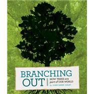 Branching Out How Trees Are Part of Our World 9781771470490