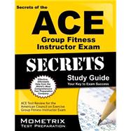 Secrets of the ACE Personal Trainer Exam Study Guide : ACE Test Review for the American Council on Exercise Certified Personal Trainer Exam 9781609710491