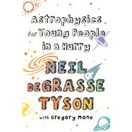 Astrophysics for Young People in a Hurry 9781432870492