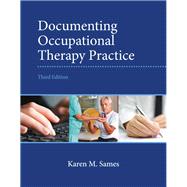 Documenting Occupational Therapy Practice 9780133110494