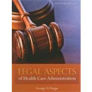 Legal Aspects of Health Care Admininstration 9780763780494