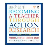 Becoming a Teacher through Action Research: Process, Context, and Self-Study 9780415660495