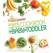 The Happy Family Organic Superfoods Cookbook for Baby & Toddler 9781681880495