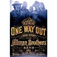 One Way Out The Inside History of the Allman Brothers Band 9781250040497