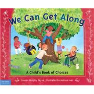 We Can Get Along: A Child's Book of Choices 9781631980497