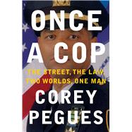 Once a Cop The Street, the Law, Two Worlds, One Man 9781501110498