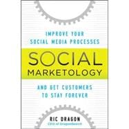 Social Marketology: Improve Your Social Media Processes and Get Customers to Stay Forever 9780071790499