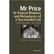 Mr Price, or Tropical Madness and Metaphysics of a Two- Headed Calf 9781138870499