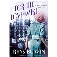 For the Love of Mike A Molly Murphy Mystery 9781250060501