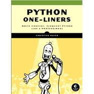 Python One-Liners Write Concise, Eloquent Python Like a Professional