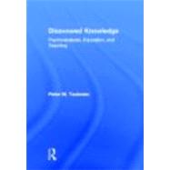 Disavowed Knowledge: Psychoanalysis, Education, and Teaching 9780415890502
