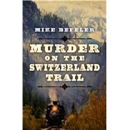 Murder on the Switzerland Trail 9781432830502