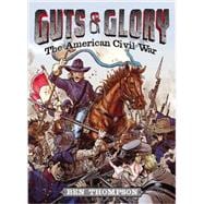 Guts & Glory: The American Civil War 9780316320504