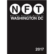 Not for Tourists Guide to Washington Dc 2017 9781510710504