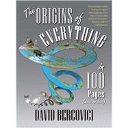 The Origins of Everything in 100 Pages (More or Less) 9780300230505
