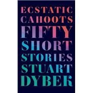 Ecstatic Cahoots Fifty Short Stories 9780374280505