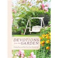 Devotions from the Garden: Finding Peace and Rest in Your Hurried Life 9780718030506