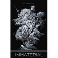An Archaeology of the Immaterial 9780415840507