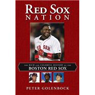 Red Sox Nation: The Rich and Colorful History of the Boston Red Sox 9781629370507