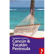 Footprint Handbook Cancun & Yucatan Peninsula Handbook 9781910120507
