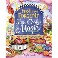 Fix-it and Forget-it Slow Cooker Magic: 550 Amazing Everyday Recipes 9781680990508