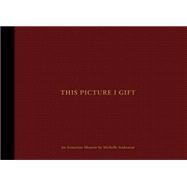 This Picture I Gift: An Armenian Memoir 9780692030509