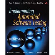 Implementing Automated Software Testing How to Save Time and Lower Costs While Raising Quality 9780321580511